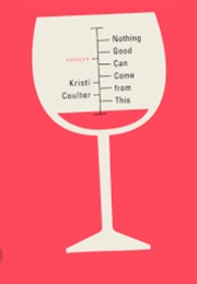 Nothing Good Can Come From This (Kristi Coulter)