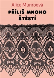 Příliš Mnoho Štěstí (Alice Munroová)