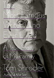 The Most Famous Writer Who Ever Lived (Tom Shroder)