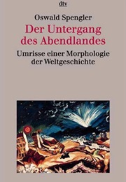 Der Untergang Des Abendlandes (Oswald Spengler)