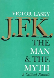 J.F.K.: The Man and the Myth (Victor Lasky)