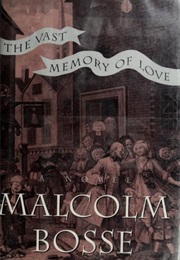 The Vast Memory of Love (Malcolm Bosse)
