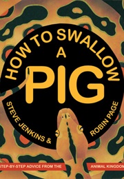 How to Swallow a Pig (Steve Jenkins)