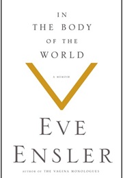 In the Body of the World (Eve Ensler)