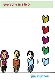 Everyone in Silico (Jim Munroe)