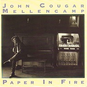 Paper in Fire - John Cougar Mellencamp