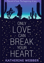 Only Love Can Break Your Heart (Katherine Webber)