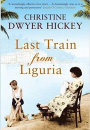 Last Train From Liguria (Christine Dwyer Hickey)