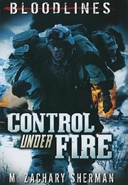 Control Under Fire (M Zachary Sherman)