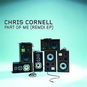 Chris Cornell - Part of Me Remix EP