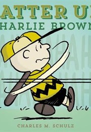 Batter Up, Charlie Brown! (Charles Schultz)