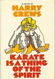 Karate Is a Thing of the Spirit (Harry Crews)