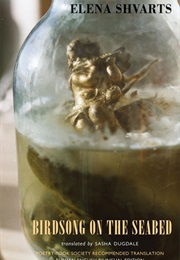 Birdsong on the Seabed (Elena Shvarts)