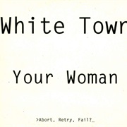 Your Woman - White Town