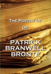 The Poetry of Patrick Branwell Bronte (Branwell Bronte)
