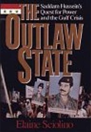 The Outlaw State: Saddam Hussein's Quest for Power and the Gulf Crisis (Elaine Sciolino)