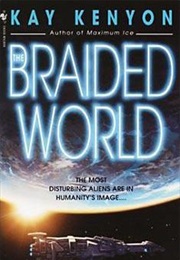 The Braided World (Kay Kenyon)