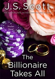 Billionaire Takes All (J.S. Scott)
