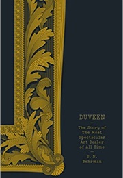 Duveen: The Most Spectacular Art Dealer of All Time (S.N. Behrmann &amp; Saul Steinberg)