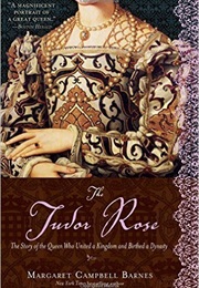 The Tudor Rose (Margaret Campbell Barnes)
