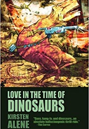 Love in the Time of Dinosaurs (Kirsten Alene)