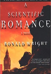 A Scientific Romance (Ronald Wright)