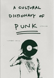 A Cultural Dictionary of Punk (Nicholas Rombes)
