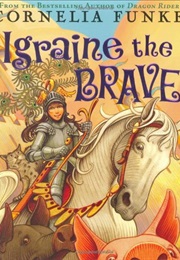Igraine the Brave (Cornelia Funke)