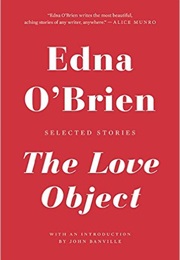 The Love Object: Selected Sories (Edna O&#39;Brien)