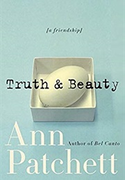 2004  - Truth and Beauty (Ann Patchett)
