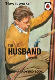 How It Works:  the Husband (Jason Hazeley)