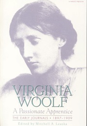 Passionate Apprentice: The Early Journals, 1897-1909 (Virginia Woolf)