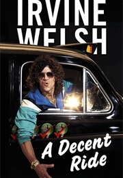 A Decent Ride (Irvine Welsh)