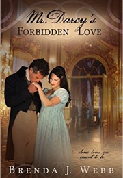 Mr. Darcy's Forbidden Love (Brenda J. Webb)