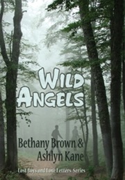 Wild Angels (Lost Boys and Love Letters #3) (Bethany Brown, Ashlyn Kane)