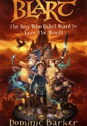 Blart: The Boy Who Didn't Want to Save the World (Dominic Barker)