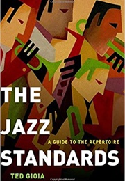 The Jazz Standards: A Guide to the Repertoire (Ted Gioia)