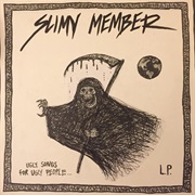 Slimy Member- Ugly Songs for Ugly People...