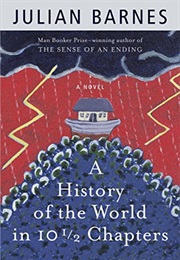 A History of the World in In 10 1/2 Chapters (Julian Barnes)