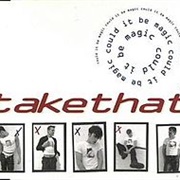Could It Be Magic - Take That