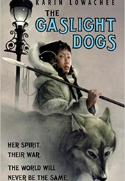 The Gaslight Dogs (Karin Lowachee)