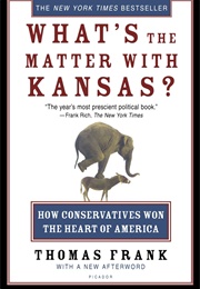 What&#39;s the Matter With Kansas (Thomas Frank)