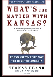 What's the Matter With Kansas (Thomas Frank)