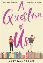 A Question of Us (Mary Jayne Baker)