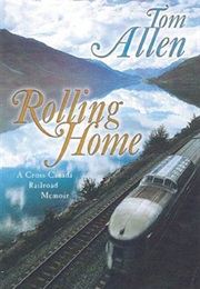Rolling Home: A Cross Country Railroad Memoir (Tom Allen)
