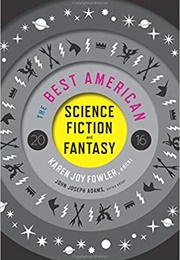 The Best American Science Fiction and Fantasy 2016 (John Joseph Adams)