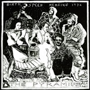 The Pyramids - Birth / Speed / Merging