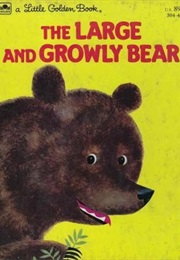 The Large and Growly Bear (Little Golden Books)