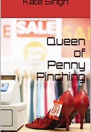 Queen of Penny Pinching (Kate Singh)