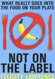 Not on the Label (Felicity Lawrence)